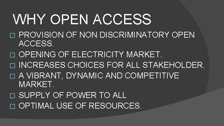 WHY OPEN ACCESS � � � PROVISION OF NON DISCRIMINATORY OPEN ACCESS. OPENING OF