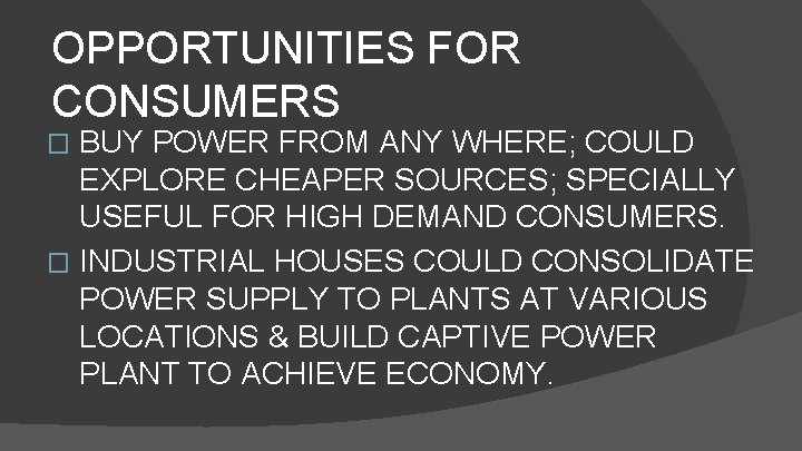 OPPORTUNITIES FOR CONSUMERS BUY POWER FROM ANY WHERE; COULD EXPLORE CHEAPER SOURCES; SPECIALLY USEFUL