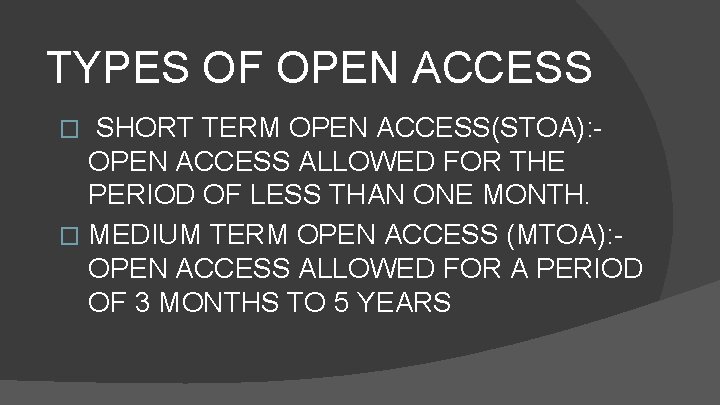 TYPES OF OPEN ACCESS SHORT TERM OPEN ACCESS(STOA): OPEN ACCESS ALLOWED FOR THE PERIOD