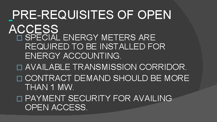 PRE-REQUISITES OF OPEN ACCESS SPECIAL ENERGY METERS ARE REQUIRED TO BE INSTALLED FOR ENERGY