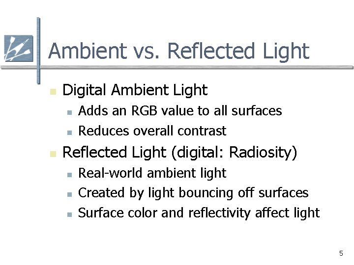 Ambient vs. Reflected Light n Digital Ambient Light n n n Adds an RGB