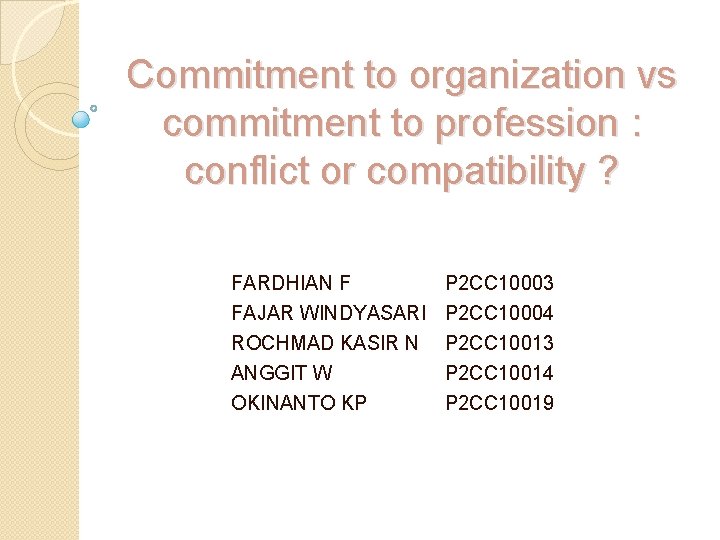 Commitment to organization vs commitment to profession : conflict or compatibility ? FARDHIAN F