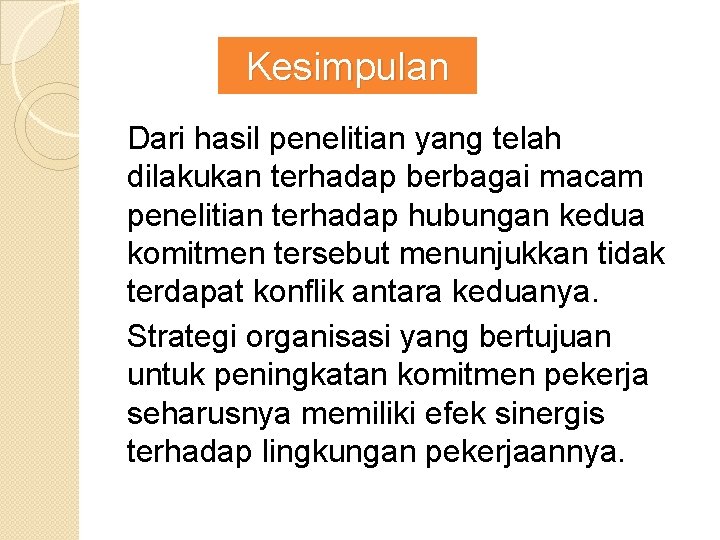 Kesimpulan Dari hasil penelitian yang telah dilakukan terhadap berbagai macam penelitian terhadap hubungan kedua