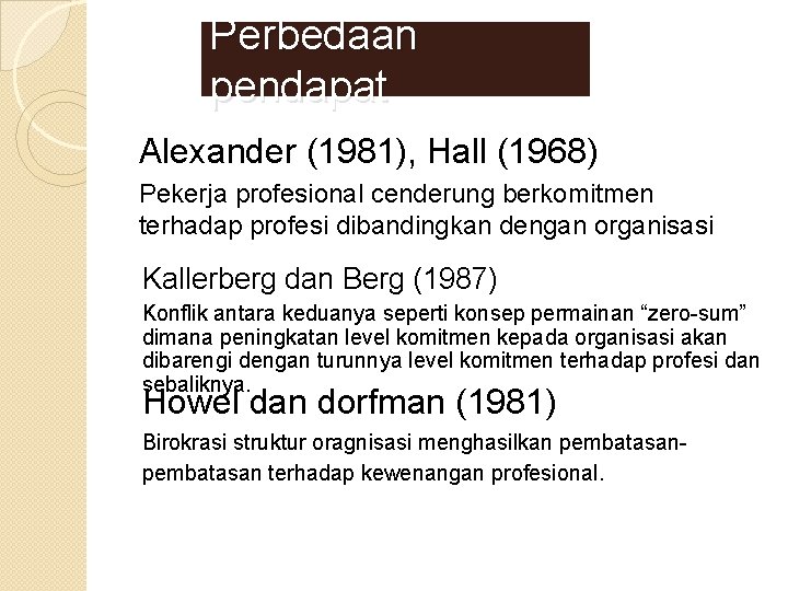 Perbedaan pendapat Alexander (1981), Hall (1968) Pekerja profesional cenderung berkomitmen terhadap profesi dibandingkan dengan