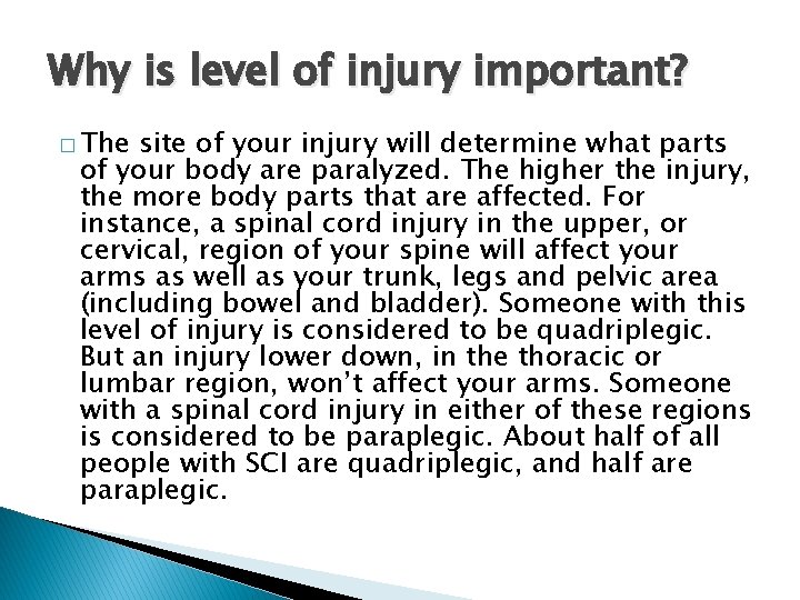 Why is level of injury important? � The site of your injury will determine