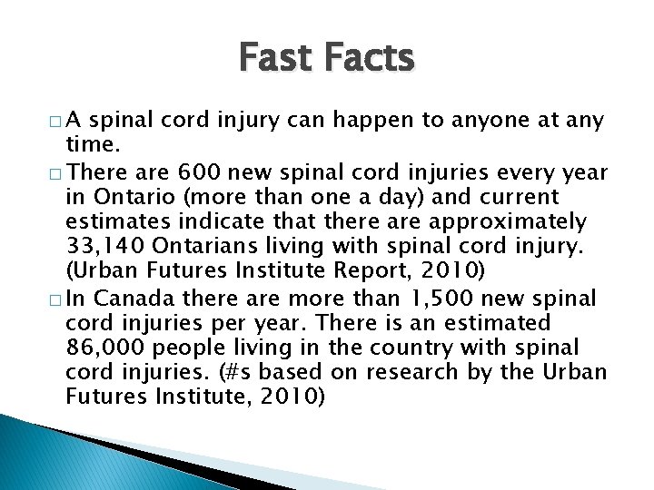 Fast Facts �A spinal cord injury can happen to anyone at any time. �