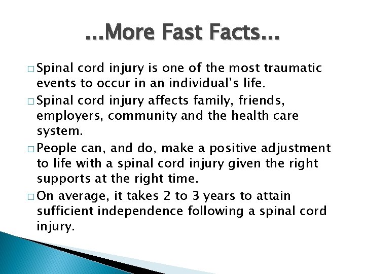 . . . More Fast Facts. . . � Spinal cord injury is one