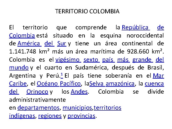 TERRITORIO COLOMBIA El territorio que comprende la República de Colombia está situado en la
