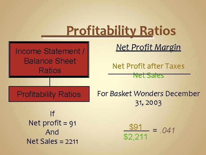 Profitability Ratios Income Statement / Balance Sheet Ratios Profitability Ratios If Net profit =