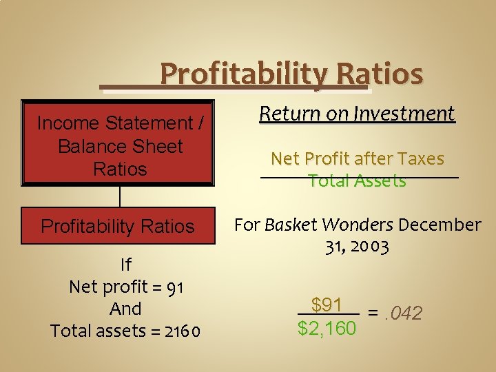 Profitability Ratios Income Statement / Balance Sheet Ratios Profitability Ratios If Net profit =