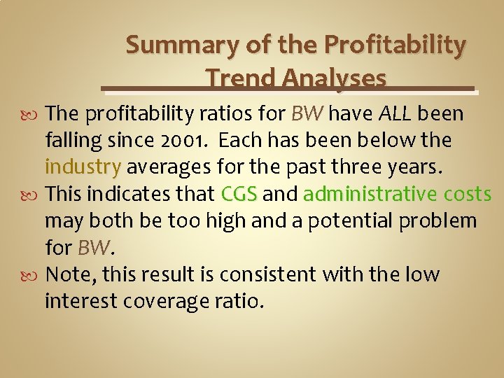 Summary of the Profitability Trend Analyses The profitability ratios for BW have ALL been