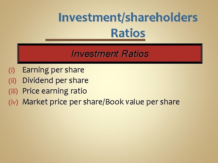 Investment/shareholders Ratios Investment Ratios Earning per share (ii) Dividend per share (iii) Price earning