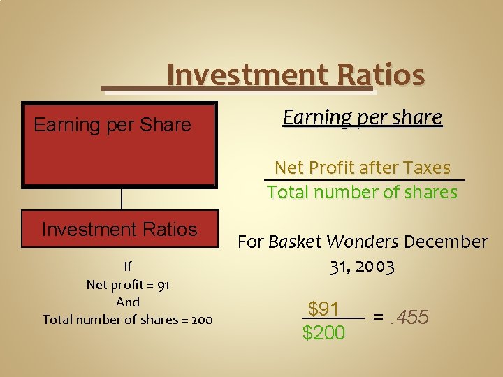 Investment Ratios Earning per Share Earning per share Net Profit after Taxes Total number