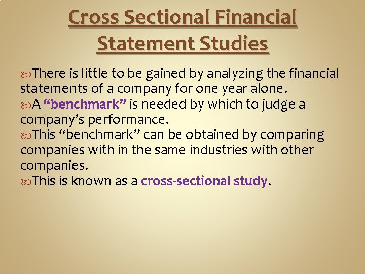 Cross Sectional Financial Statement Studies There is little to be gained by analyzing the