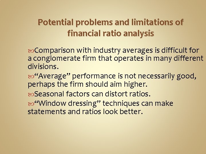 Potential problems and limitations of financial ratio analysis Comparison with industry averages is difficult