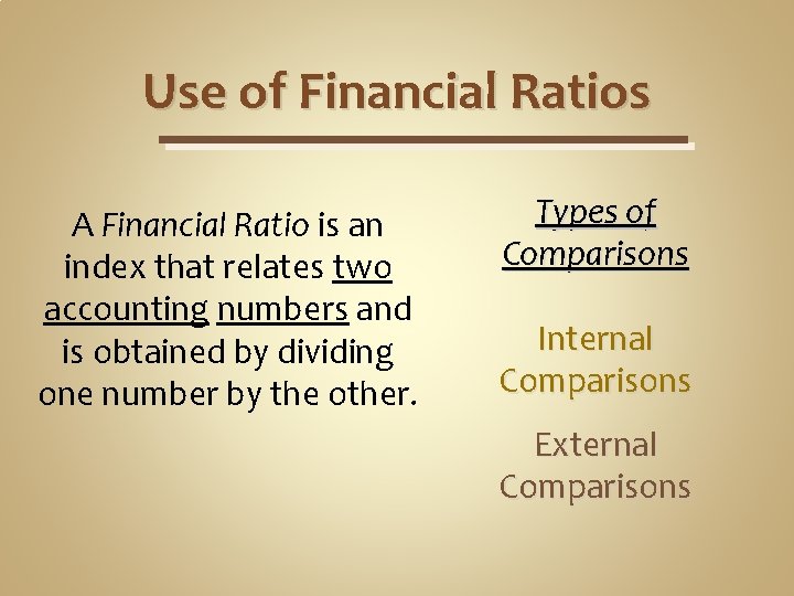 Use of Financial Ratios A Financial Ratio is an index that relates two accounting