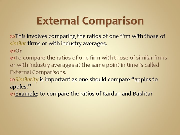 External Comparison This involves comparing the ratios of one firm with those of similar