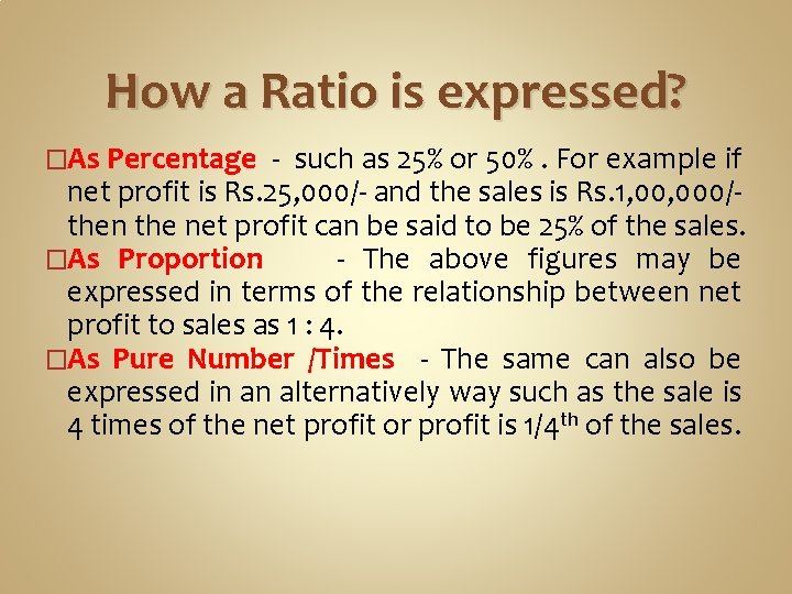 How a Ratio is expressed? �As Percentage - such as 25% or 50%. For