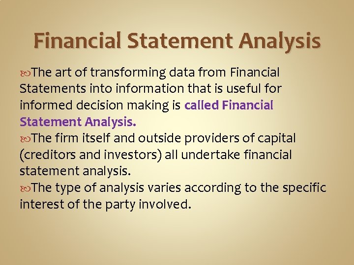 Financial Statement Analysis The art of transforming data from Financial Statements into information that