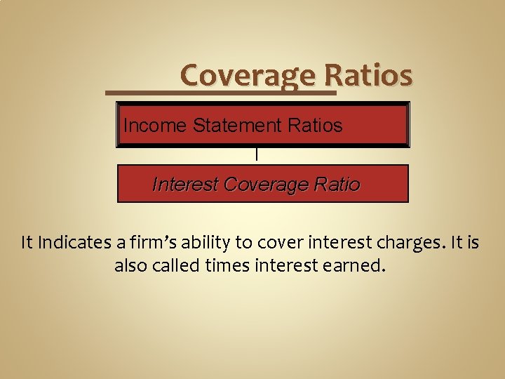 Coverage Ratios Income Statement Ratios Interest Coverage Ratio It Indicates a firm’s ability to