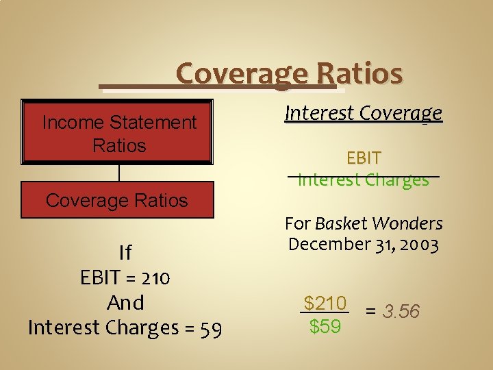 Coverage Ratios Income Statement Ratios Coverage Ratios If EBIT = 210 And Interest Charges