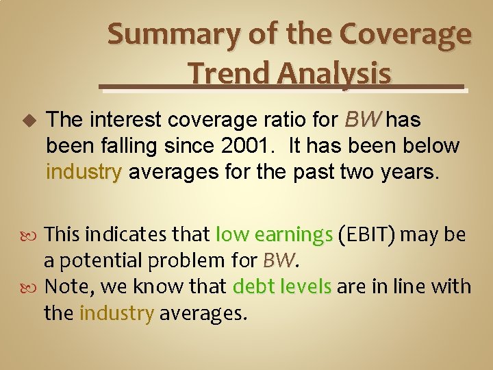 Summary of the Coverage Trend Analysis u The interest coverage ratio for BW has