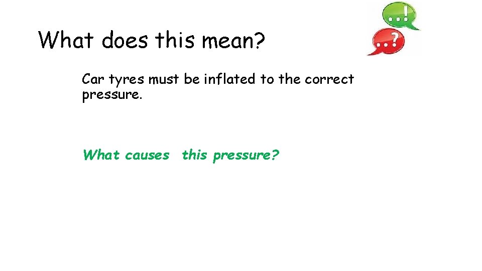 What does this mean? Car tyres must be inflated to the correct pressure. What