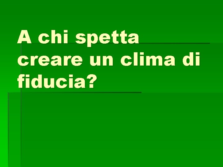 A chi spetta creare un clima di fiducia? 