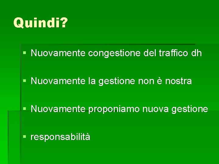 Quindi? § Nuovamente congestione del traffico dh § Nuovamente la gestione non è nostra