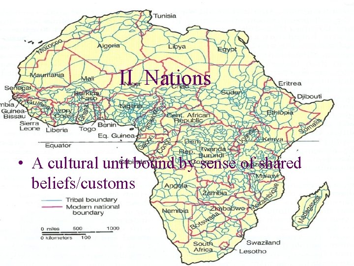 II. Nations • A cultural unit bound by sense of shared beliefs/customs 