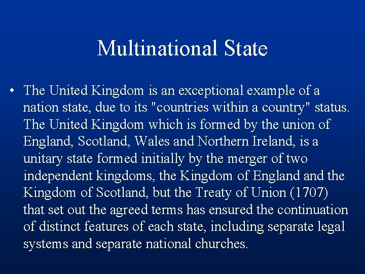 Multinational State • The United Kingdom is an exceptional example of a nation state,