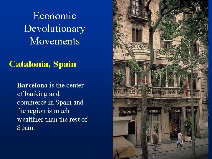 Economic Devolutionary Movements Catalonia, Spain Barcelona is the center of banking and commerce in