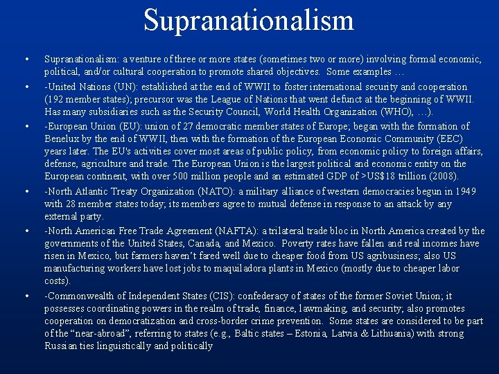 Supranationalism • • • Supranationalism: a venture of three or more states (sometimes two