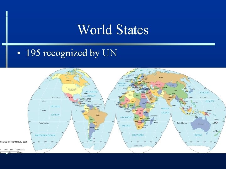 World States • 195 recognized by UN 