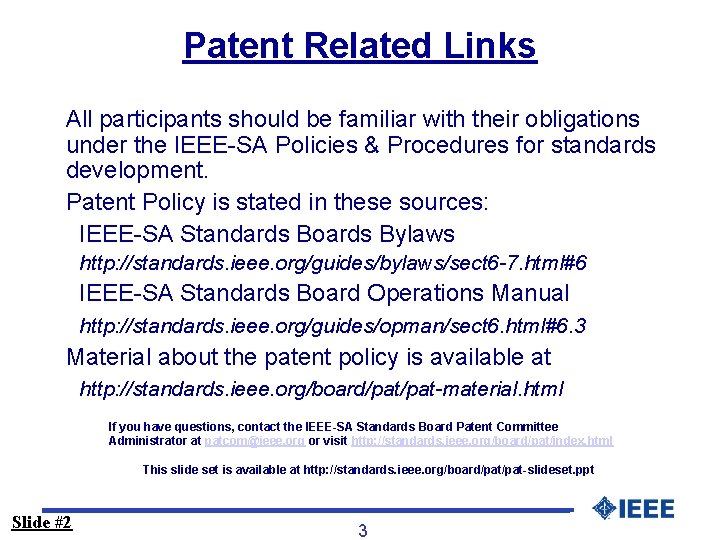 Patent Related Links All participants should be familiar with their obligations under the IEEE-SA