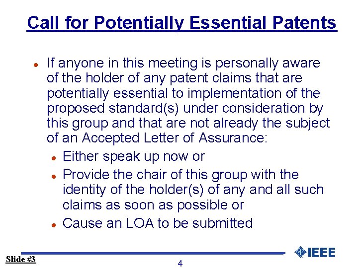 Call for Potentially Essential Patents l Slide #3 If anyone in this meeting is