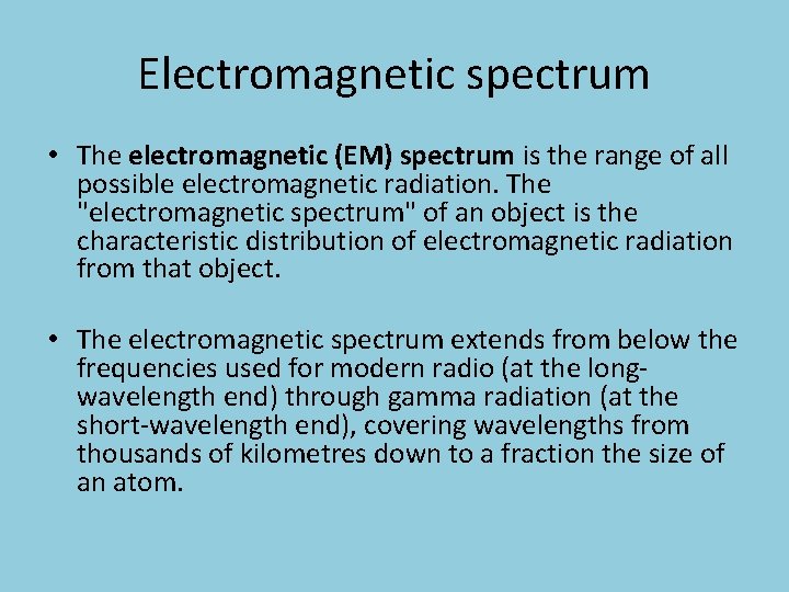 Electromagnetic spectrum • The electromagnetic (EM) spectrum is the range of all possible electromagnetic