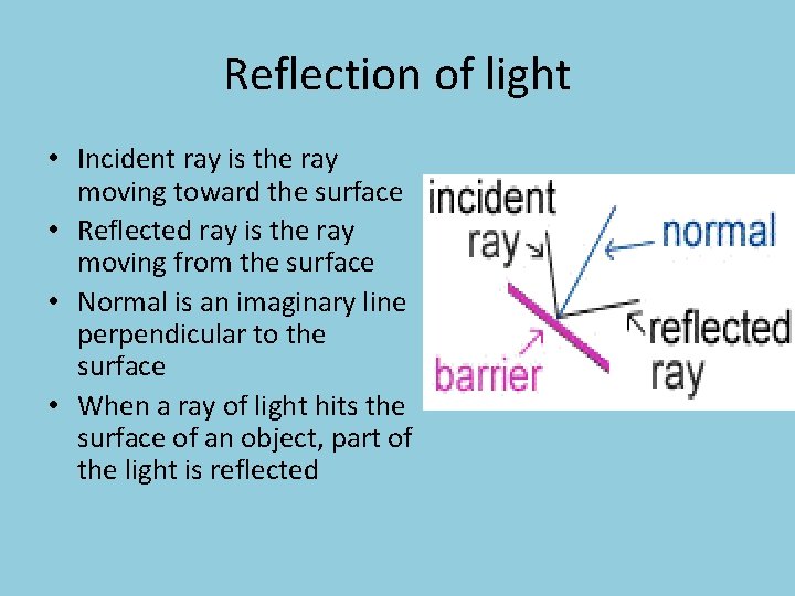 Reflection of light • Incident ray is the ray moving toward the surface •