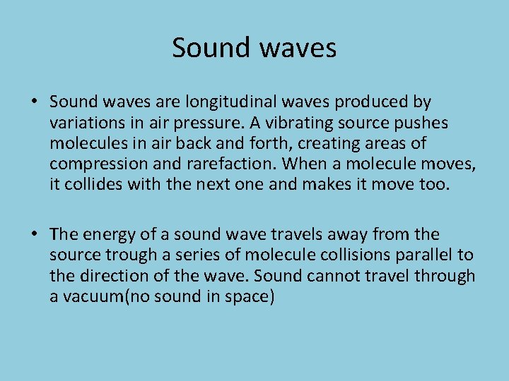 Sound waves • Sound waves are longitudinal waves produced by variations in air pressure.