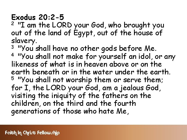 Exodus 20: 2 -5 2 "I am the LORD your God, who brought you