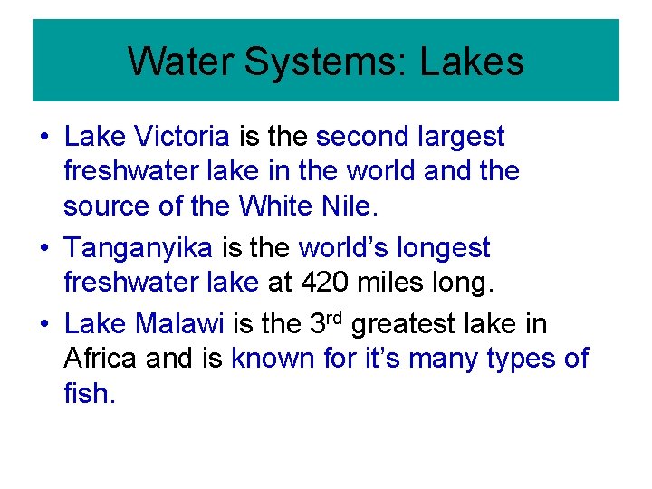 Water Systems: Lakes • Lake Victoria is the second largest freshwater lake in the