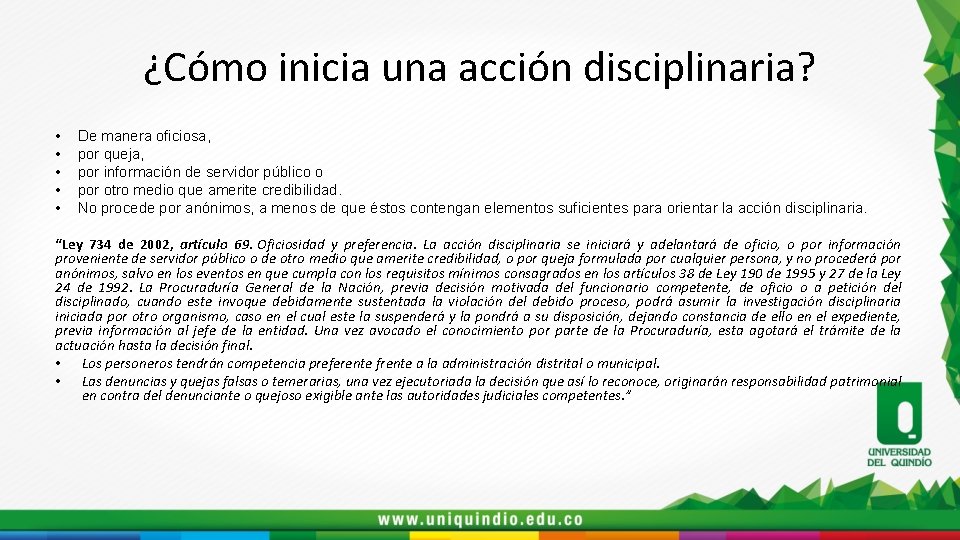 ¿Cómo inicia una acción disciplinaria? • • • De manera oficiosa, por queja, por