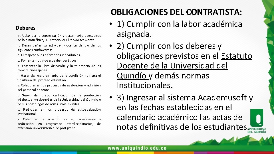 Deberes m. Velar por la conservación y tratamiento adecuados de la planta física, su