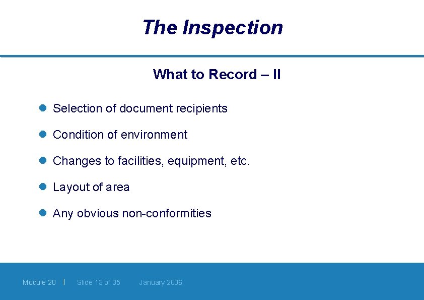 The Inspection What to Record – II l Selection of document recipients l Condition