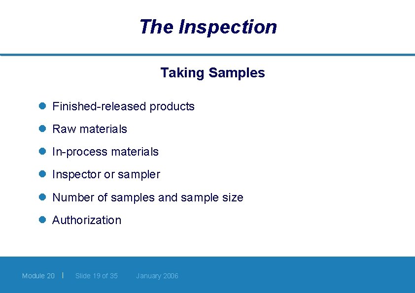 The Inspection Taking Samples l Finished-released products l Raw materials l In-process materials l