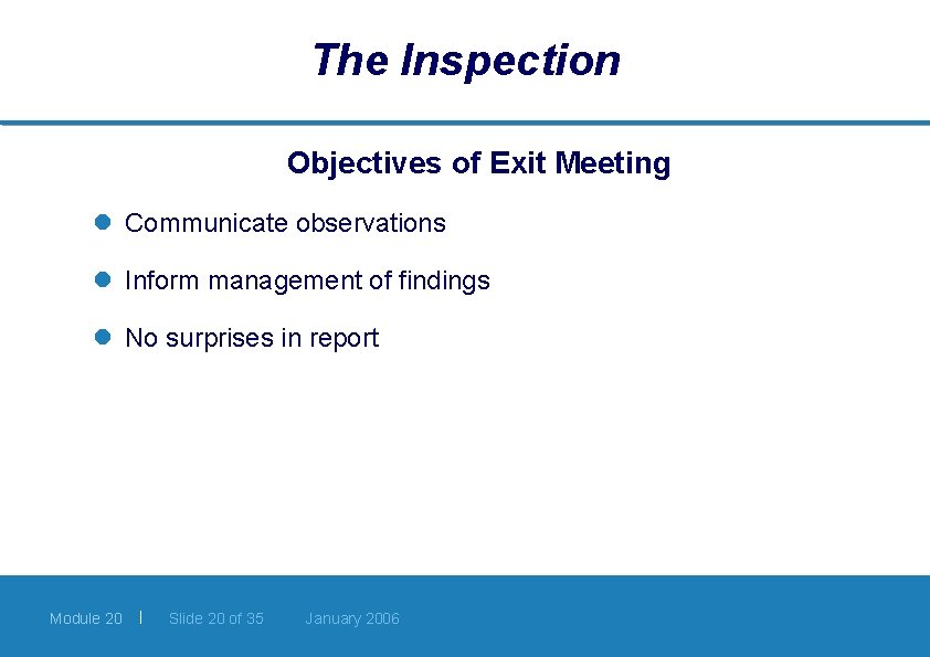 The Inspection Objectives of Exit Meeting l Communicate observations l Inform management of findings