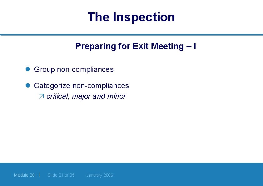 The Inspection Preparing for Exit Meeting – I l Group non-compliances l Categorize non-compliances