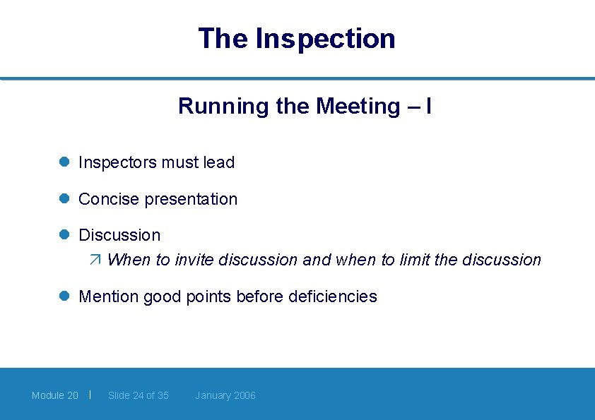 The Inspection Running the Meeting – I l Inspectors must lead l Concise presentation