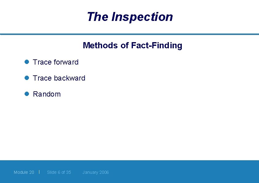 The Inspection Methods of Fact-Finding l Trace forward l Trace backward l Random Module