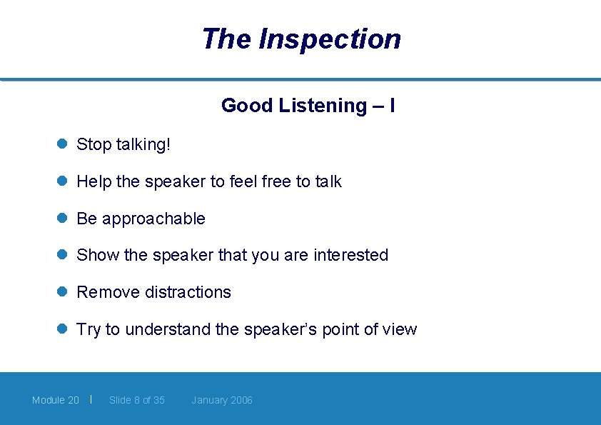 The Inspection Good Listening – I l Stop talking! l Help the speaker to